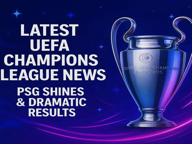 Latest UEFA Champions League news banner featuring PSG dramatic comeback and highlights from recent matches in Europe’s top competition.