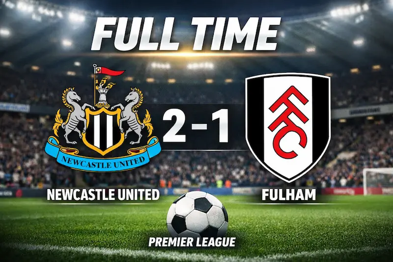 Newcastle vs Fulham 2-1 Premier League លទ្ធផលពេញម៉ោង